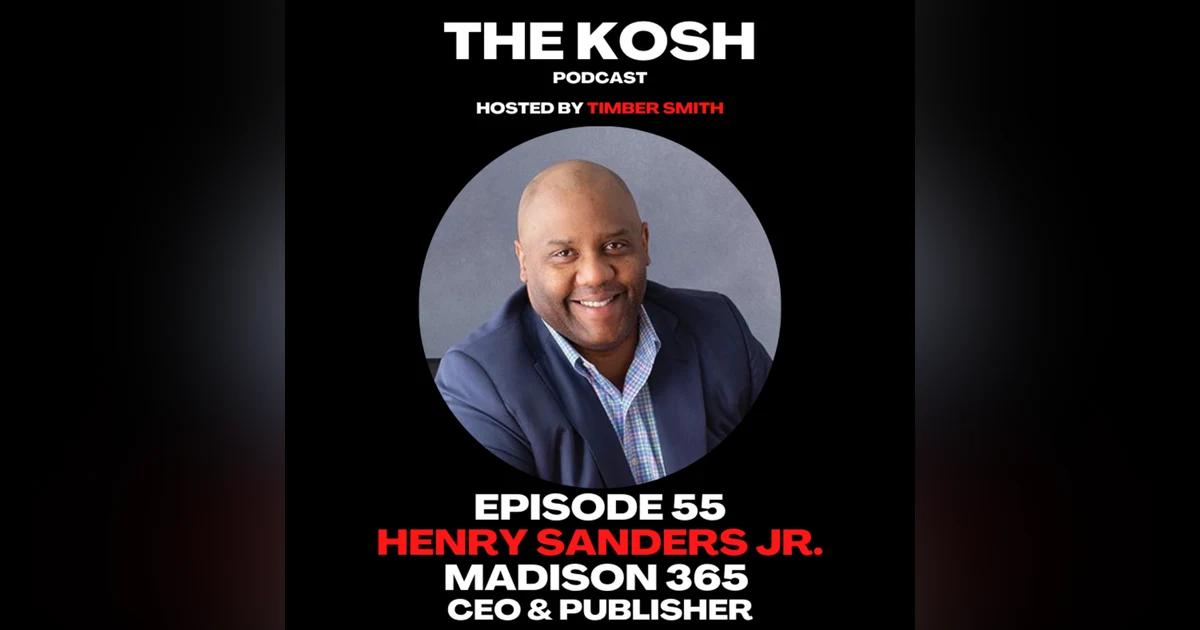 Episode 55: Henry Sanders Jr. - Madison365 CEO & Publisher