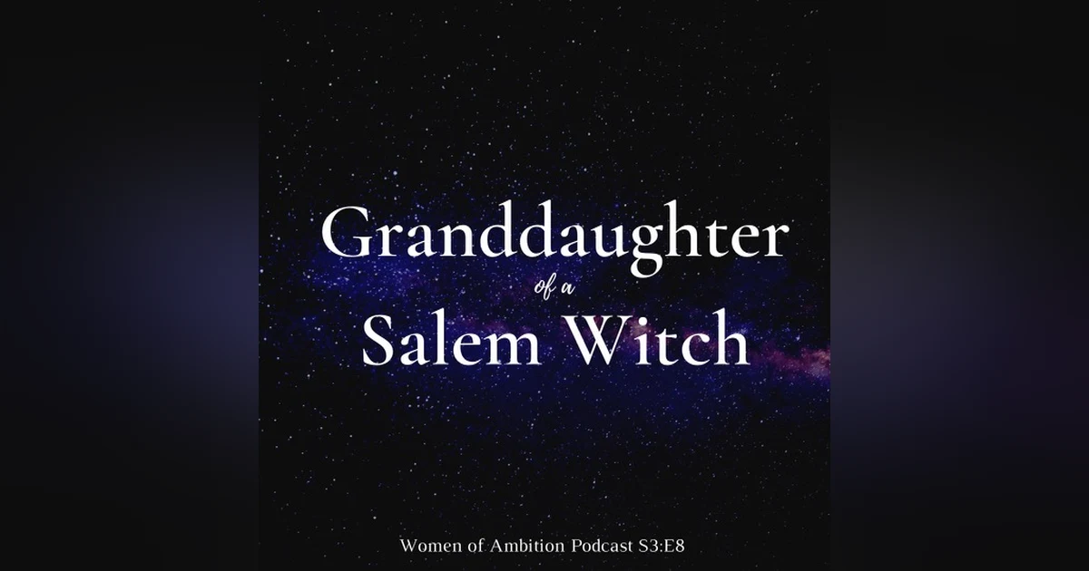 Granddaughter of a Salem Witch - 400 Years of Outspoken Women + Alyssa Calder Hulme