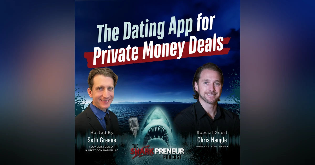 Episode 1192: The Dating App for Private Money Deals with Chris Naugle