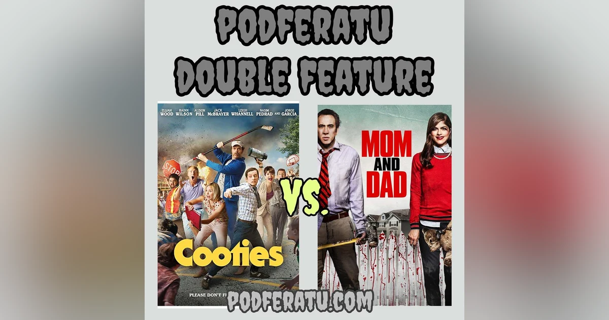 Episode 47: Cooties/Mom And Dad Double Feature!