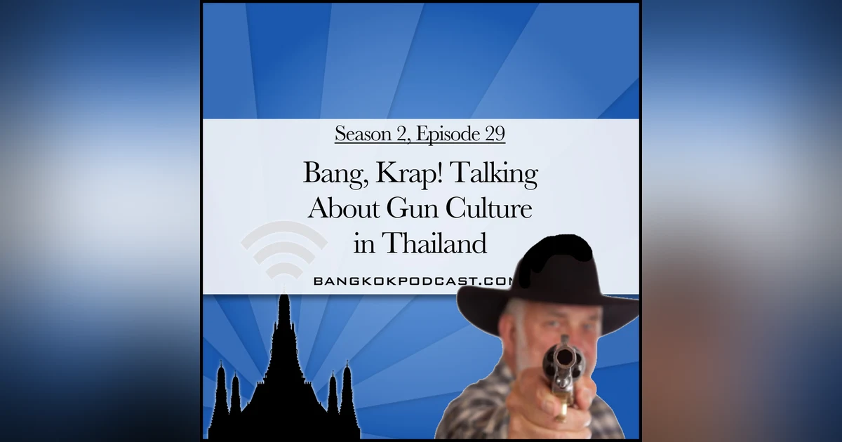 Exploring Thailand’s Crazy Gun Culture (2.29)