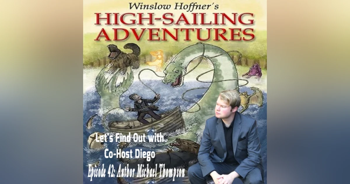 Episode 42: Author Michael Thompson "Winslow Hoffner's High-Sailing Adventures"