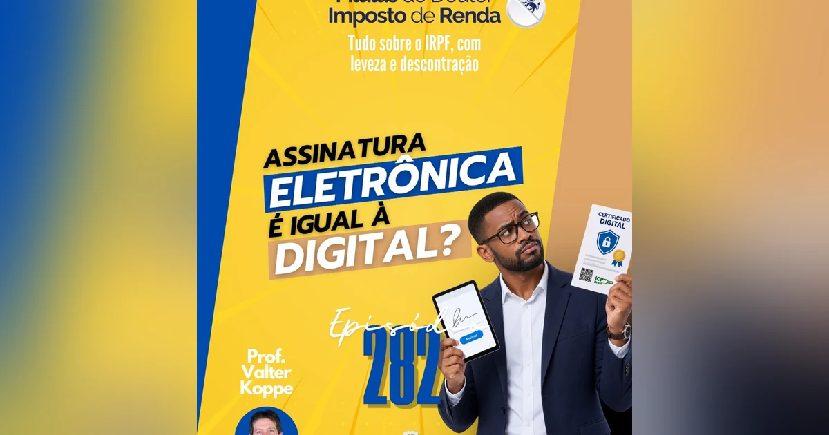 PDIR Ep. 282 – Assinatura eletrônica e digital são a mesma coisa?