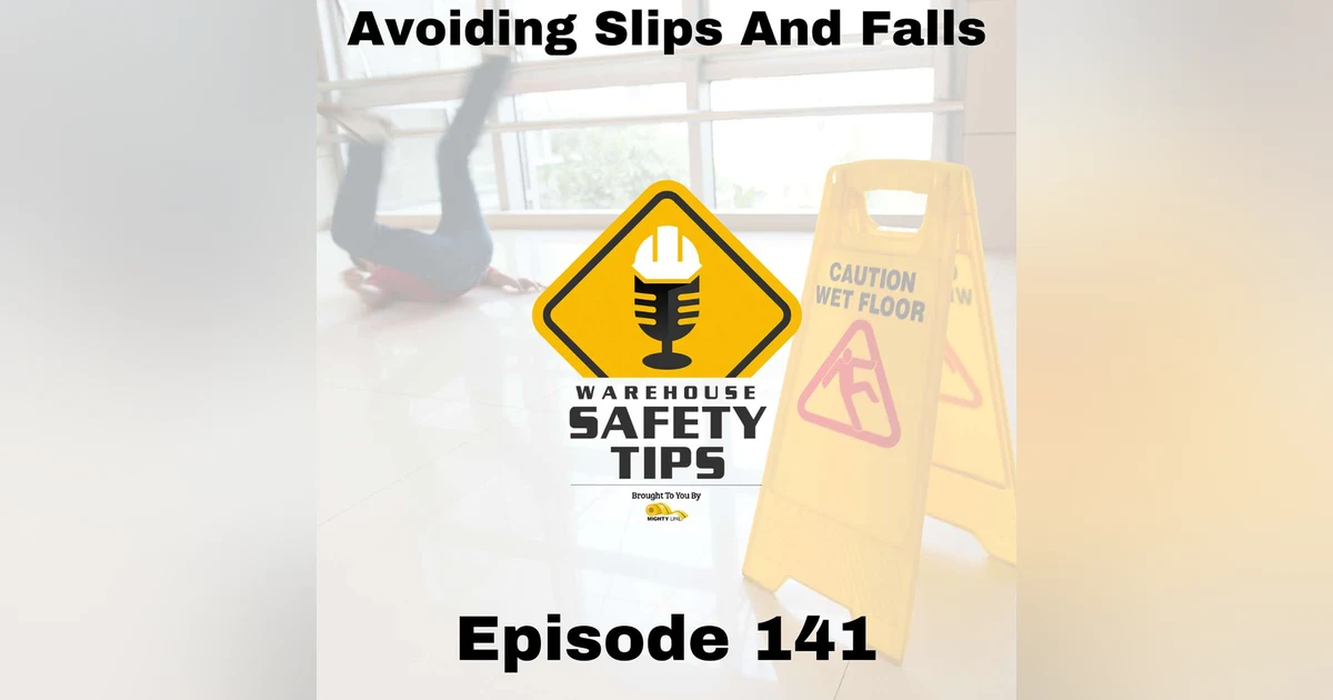 S3 Ep141: Warehouse Safety Tips | Episode 141 | Avoiding Slips And Falls