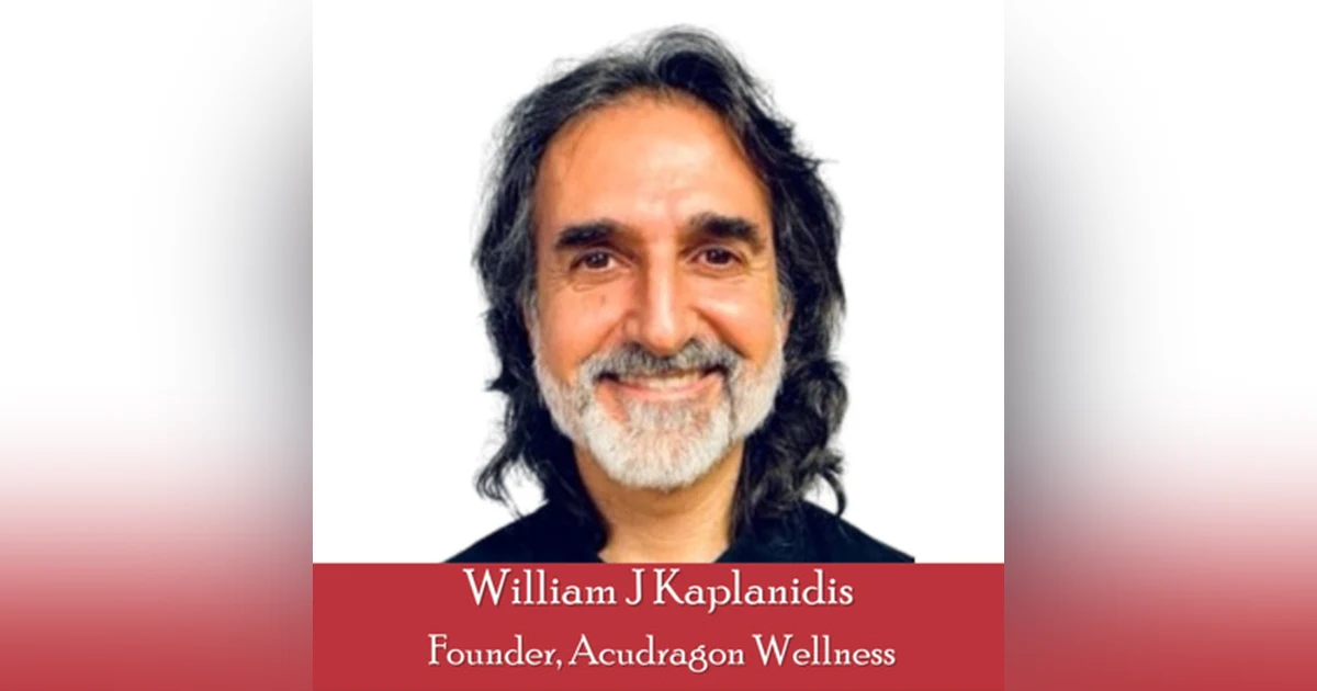 29: William J Kaplanidis: Harnessing Eastern Medicine to Heal Our Inner Children