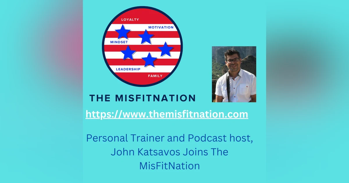 The MisFitNation Welcomes John Katsavos, Personal Trainer and Podcast Host