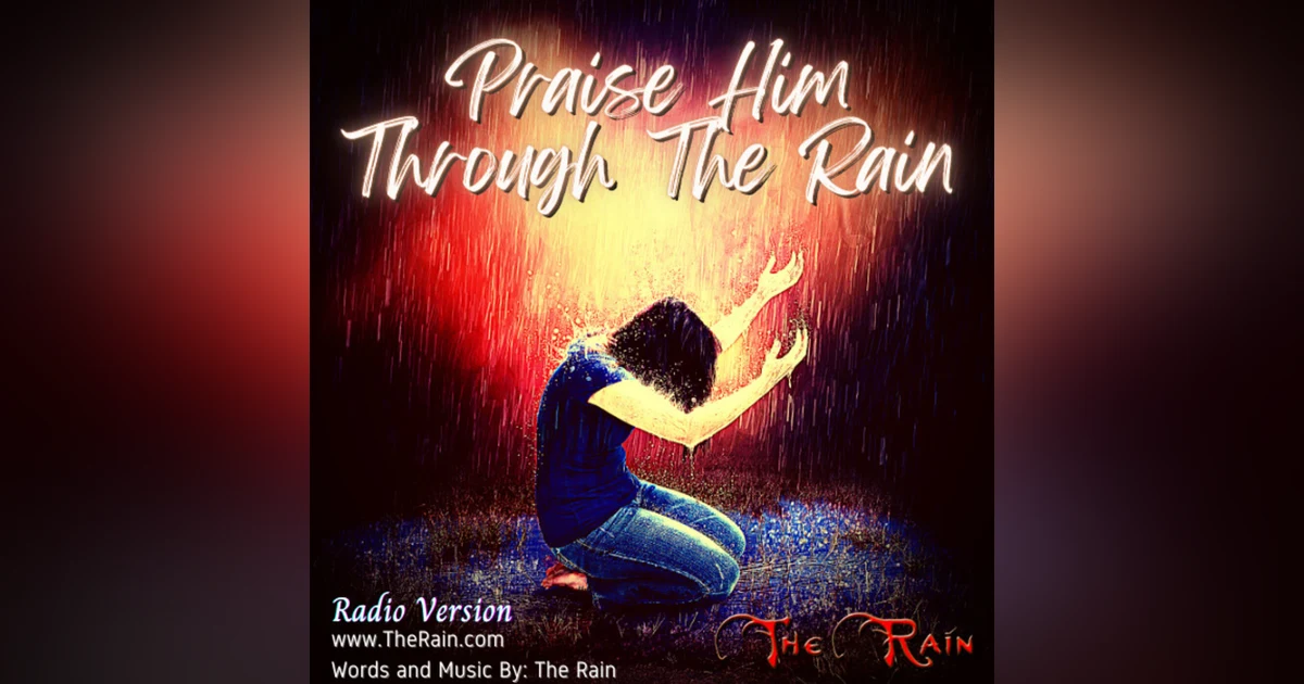 Praise Him Through The Rain - Radio Version