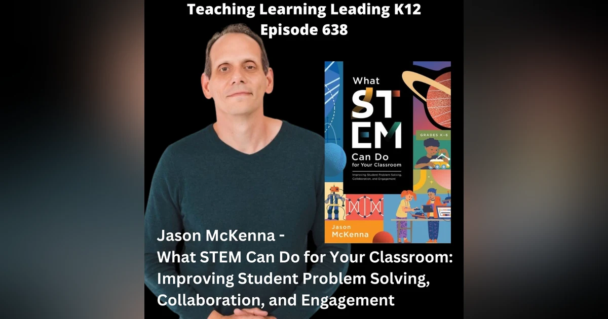 Jason McKenna - What STEM Can Do for Your Classroom: Improving Student Problem Solving, Collaboration, and Engagement - 638