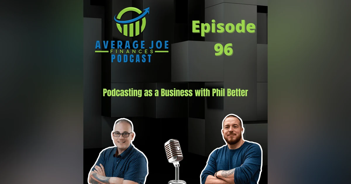 96. Podcasting as a Business with Phil Better