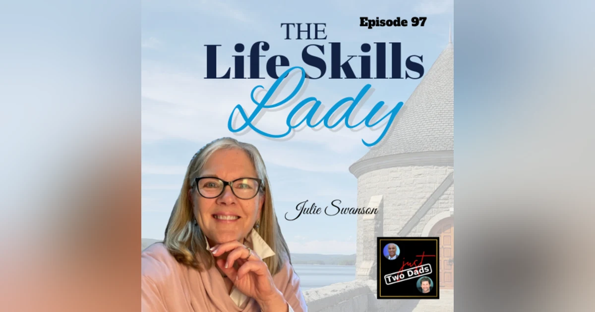 Episode 97: Julie Swanson - The Life Skills Lady