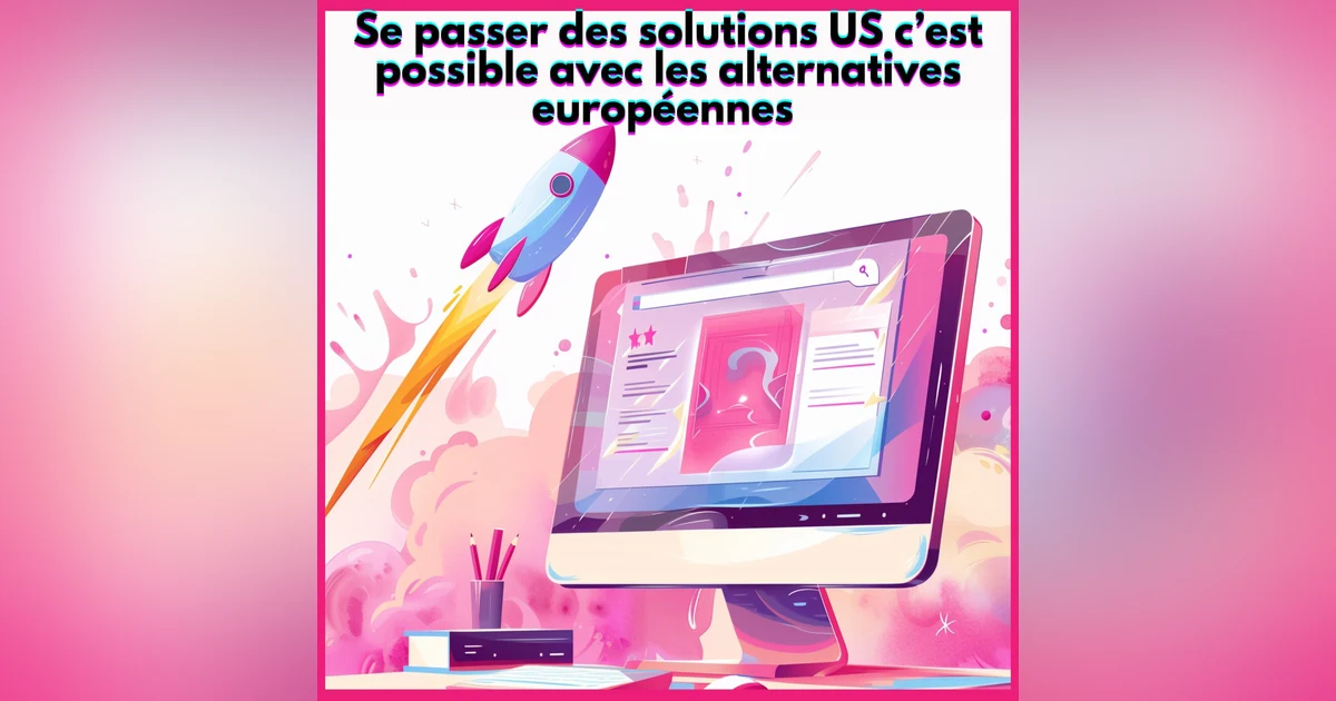 #35. Alternatives européennes aux solutions US