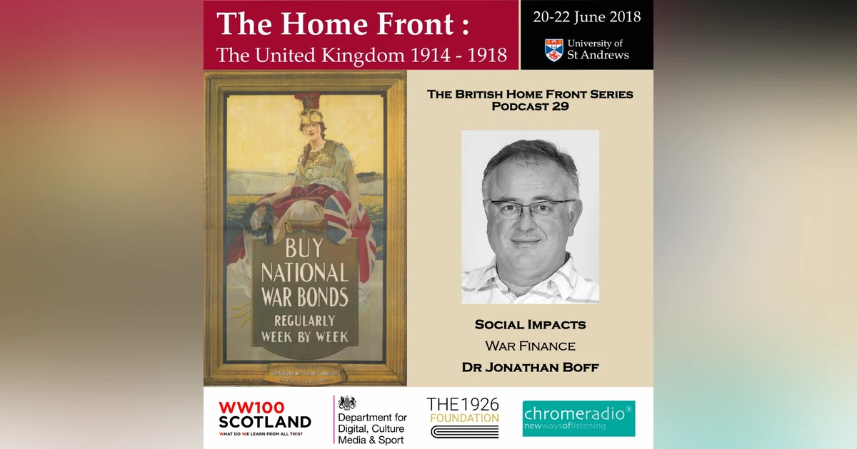 THE BRITISH HOME FRONT 29 | War Finance - Jonathan Boff