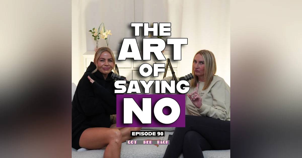 Ep 90: The Art of Saying "No" | #gotherbackpodcast