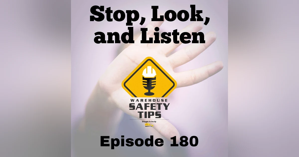 S4 Ep180: Warehouse Safety Tips | Episode 180 | Stop, Look, and Listen