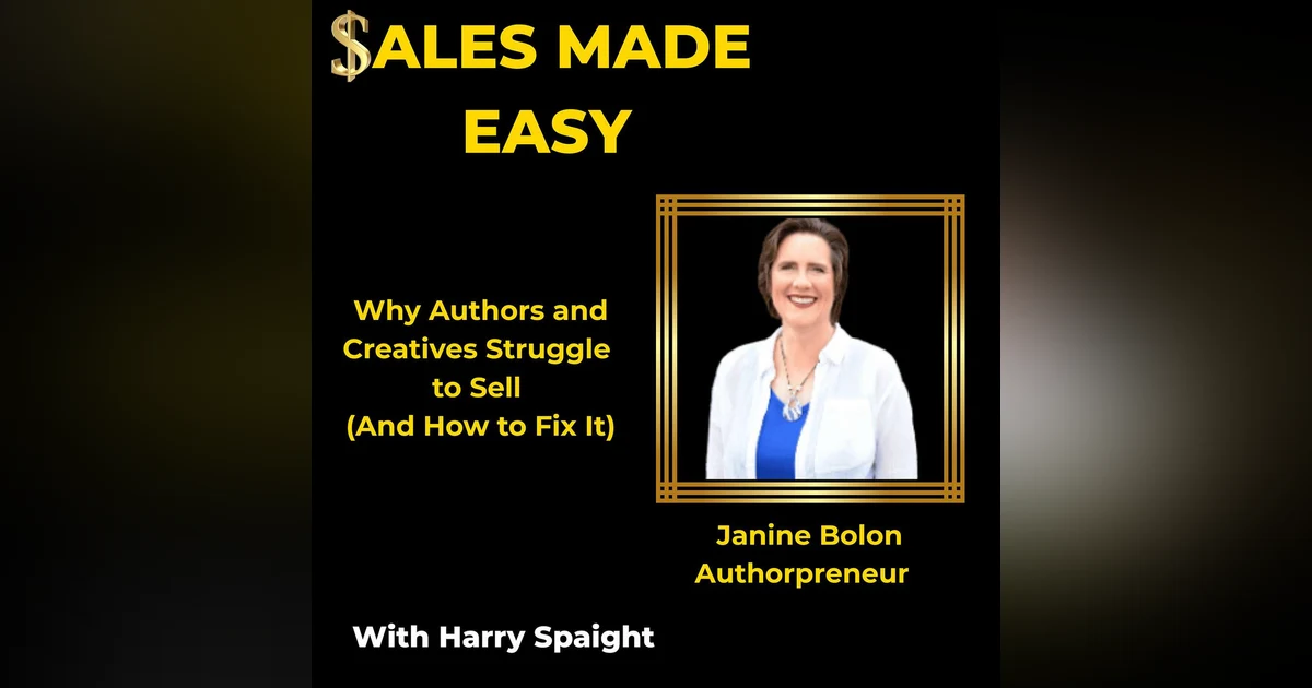 Why Authors and Creatives Struggle to Sell (And How to Fix It) with Janine Bolon