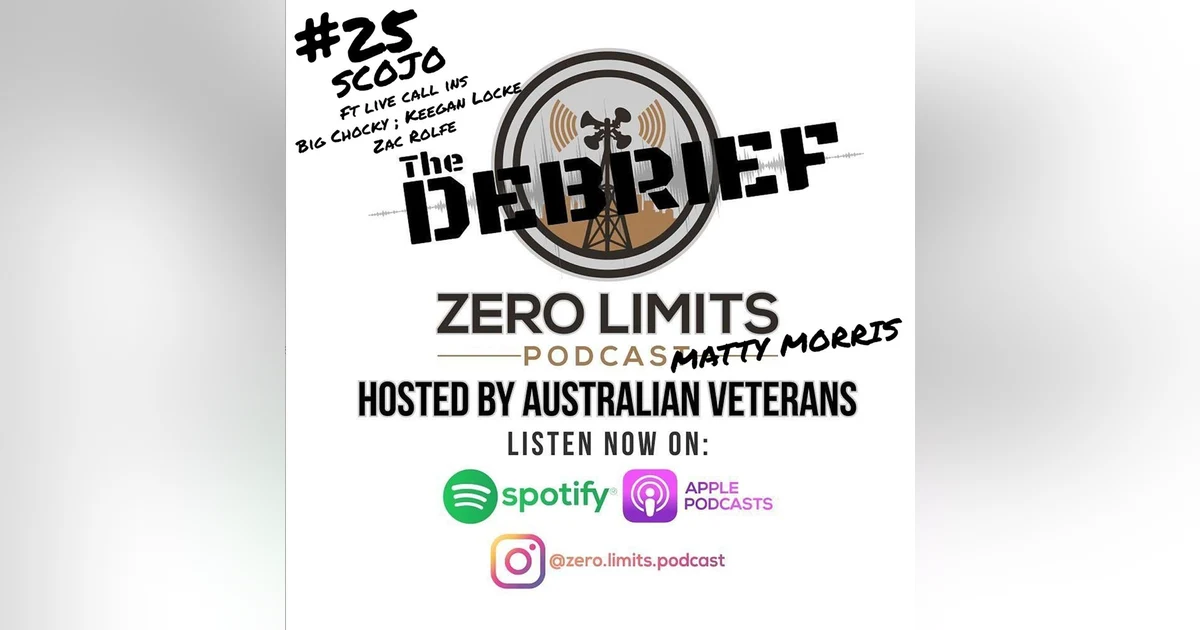 THE DEBRIEF #25 War Crimes hosted by Zero Limits Podcast Matty Morris with The Saint Scojo Ft Call ins Big Chocky, Keegan Locke and Zac Rolfe