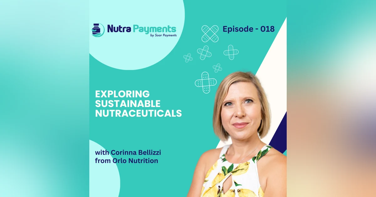 Exploring Sustainable Nutraceuticals | Nutra-Preneur #018 featuring Corinna Bellizzi