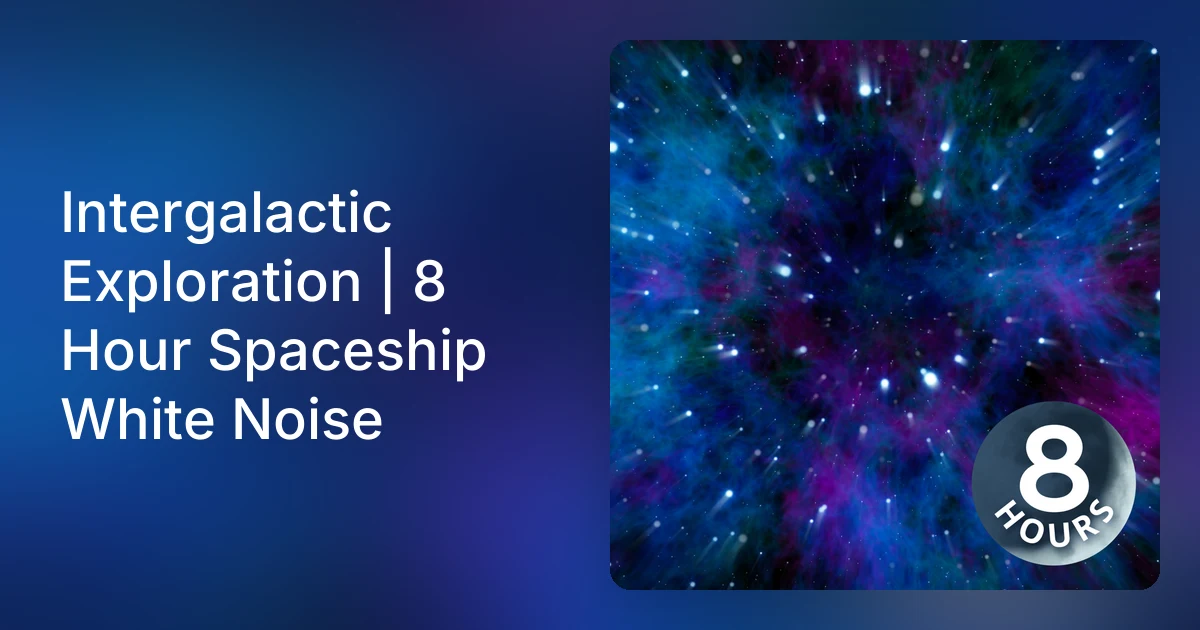 Intergalactic Exploration | 8 Hour Spaceship White Noise
