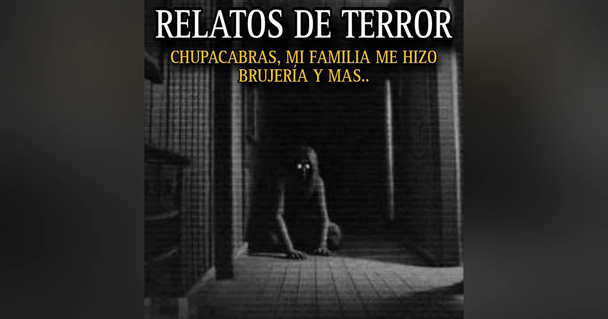 1 HORA DE RELATOS DE TERROR / CHUPACABRAS, BRUJERIA  DENTRO DE LA FAMILIA Y MAS...