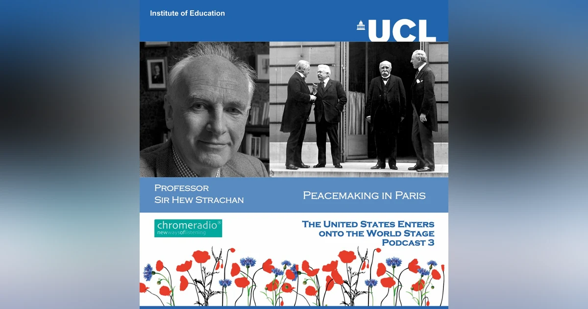 PEACEMAKING IN PARIS 3 | The United States Enters onto the World Stage - Hew Strachan