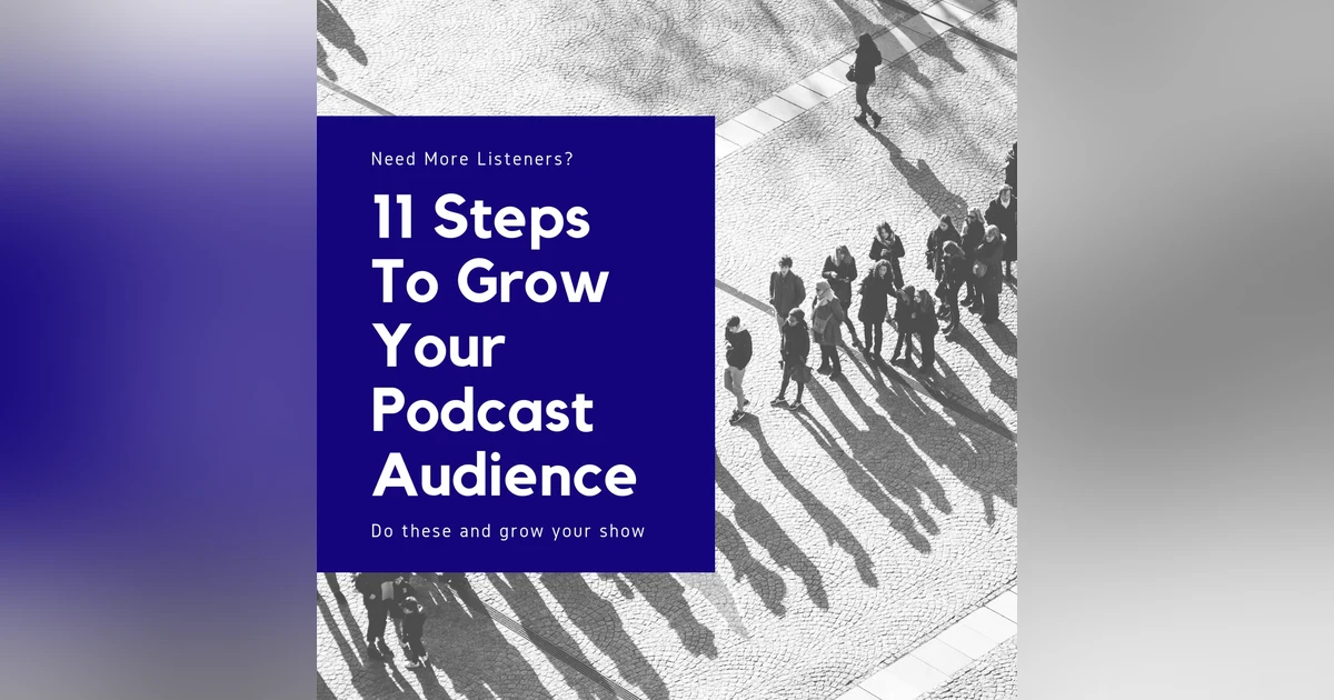 11 Steps To Grow Your Podcast Audience