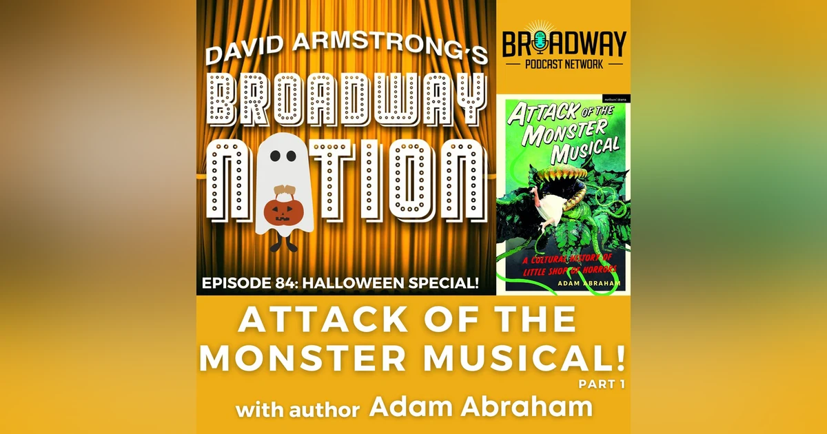 Episode 84: Attack Of The Monster Musical, part 1