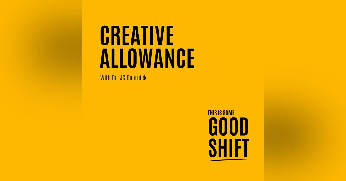 Good Shift - How Creative Allowance Changes the Way You Plan - E215