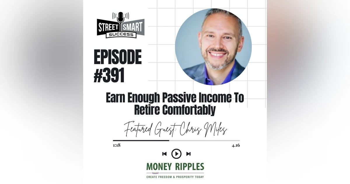 391: Earn Enough Passive Income To Retire Comfortably