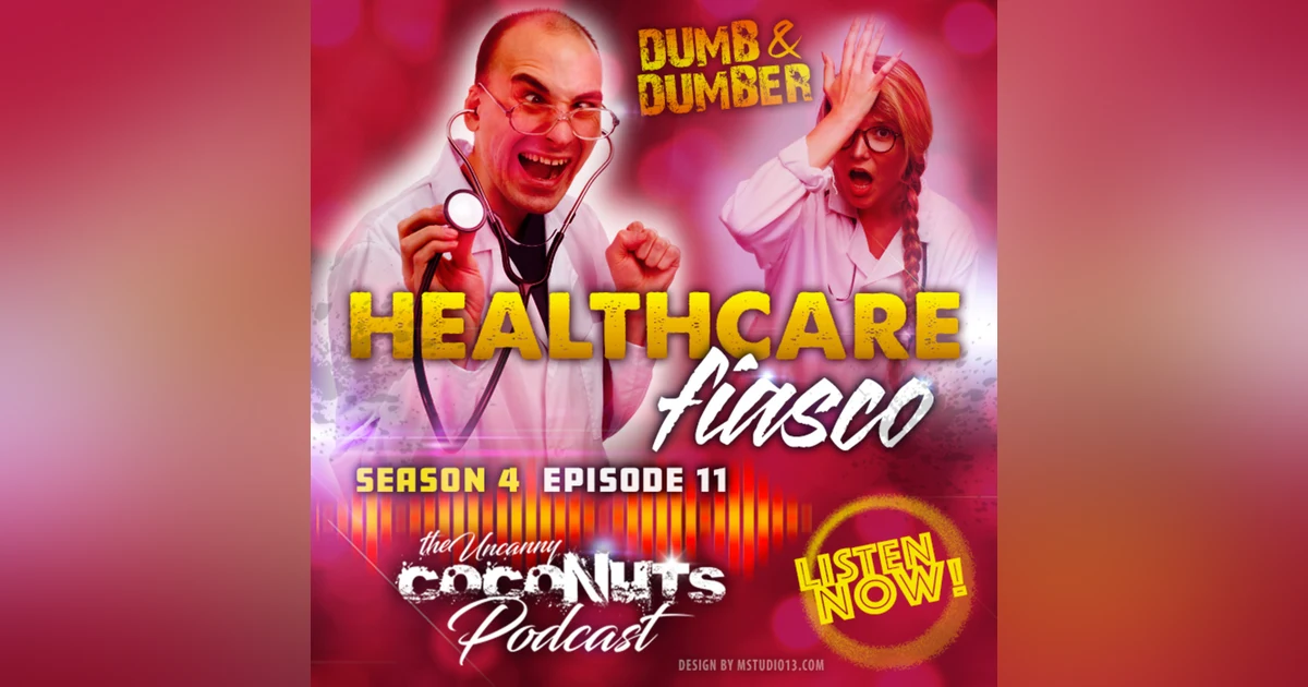 S4E11 – Healthcare Fiasco