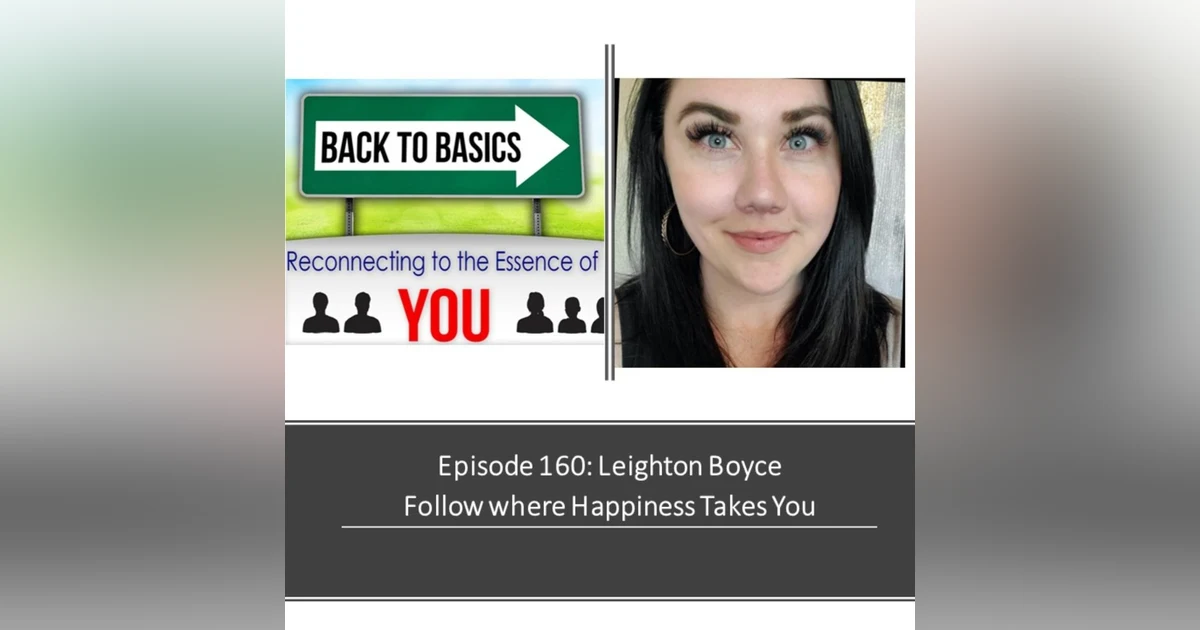 E160: Leighton Boyce - Follow where Happiness Takes You