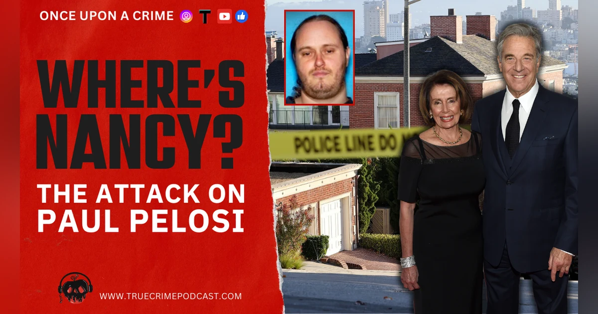 The Politics of Murder - The Attack on Paul Pelosi
