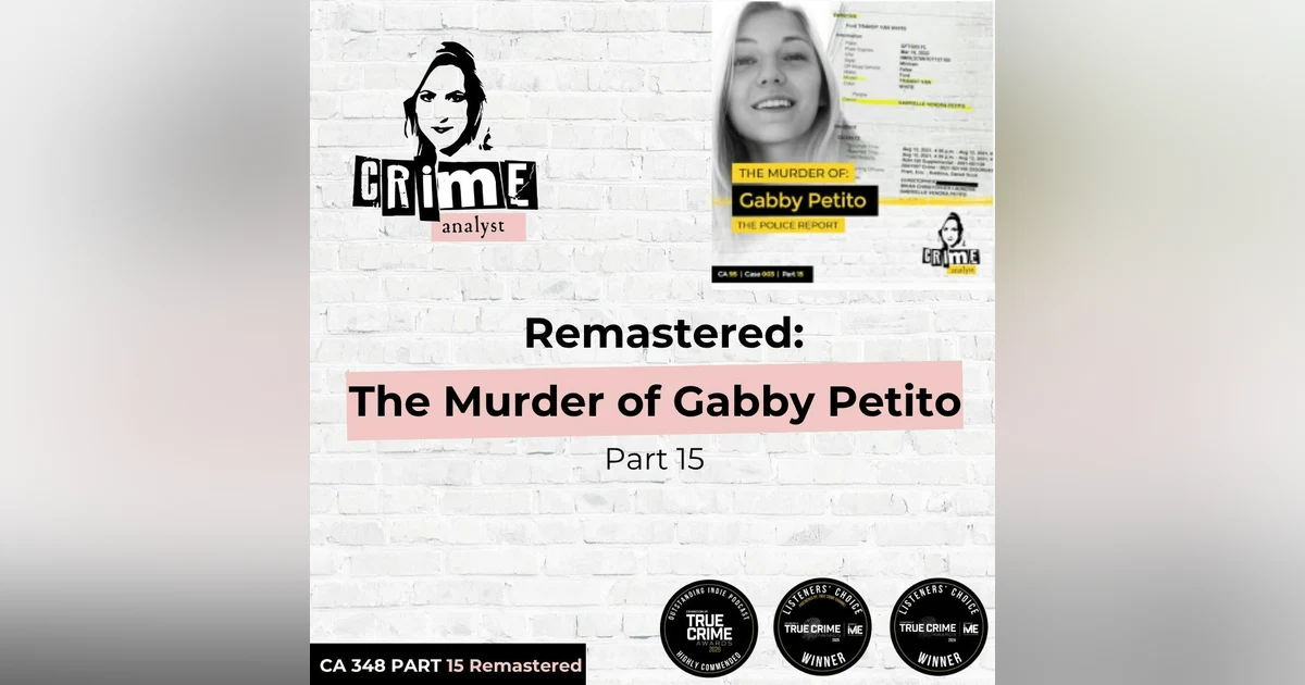 Ep 348: Remastered: The Murder of Gabby Petito, Part 15