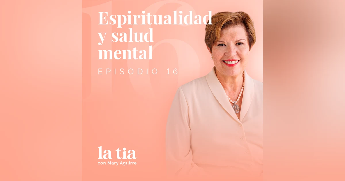 16.-Espiritualidad y salud mental con Gaby Quinzaños