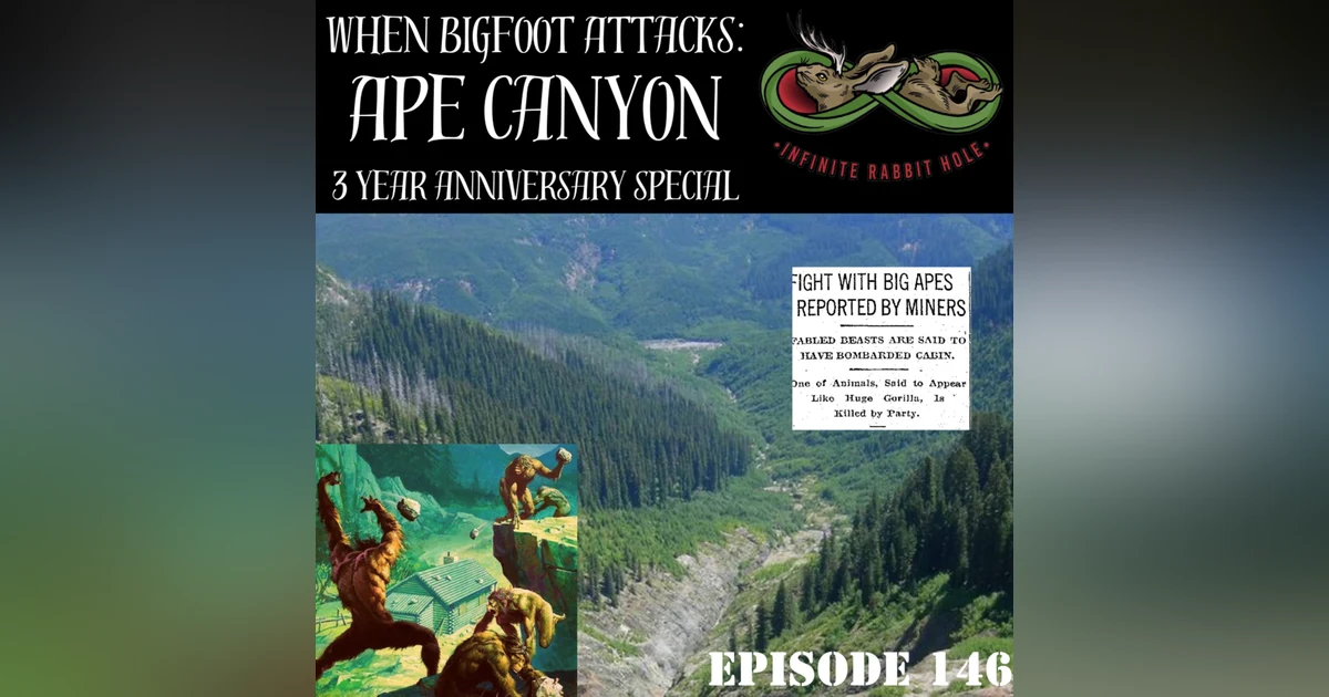 146. Ape Canyon (3-Year Anniversary)