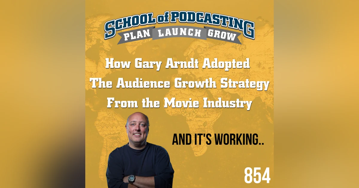 How Gary Arndt Adopted The Audience Growth Strategy From the Movie Industry - And It's Working