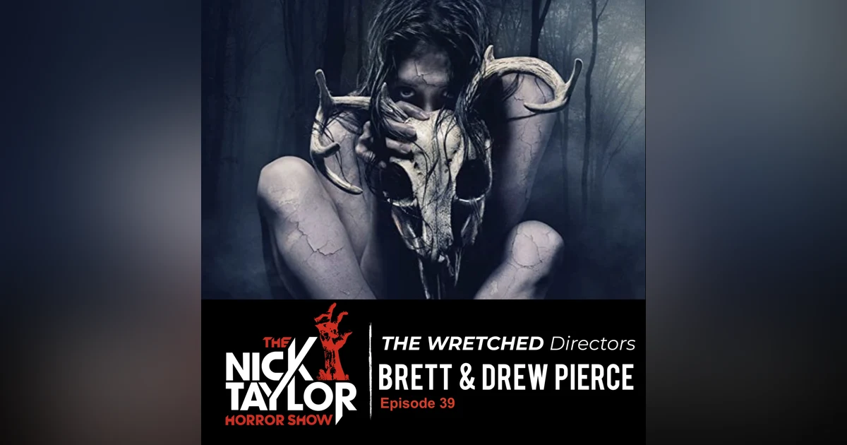THE WRETCHED Directors, Brett & Drew Pierce [Episode 39]