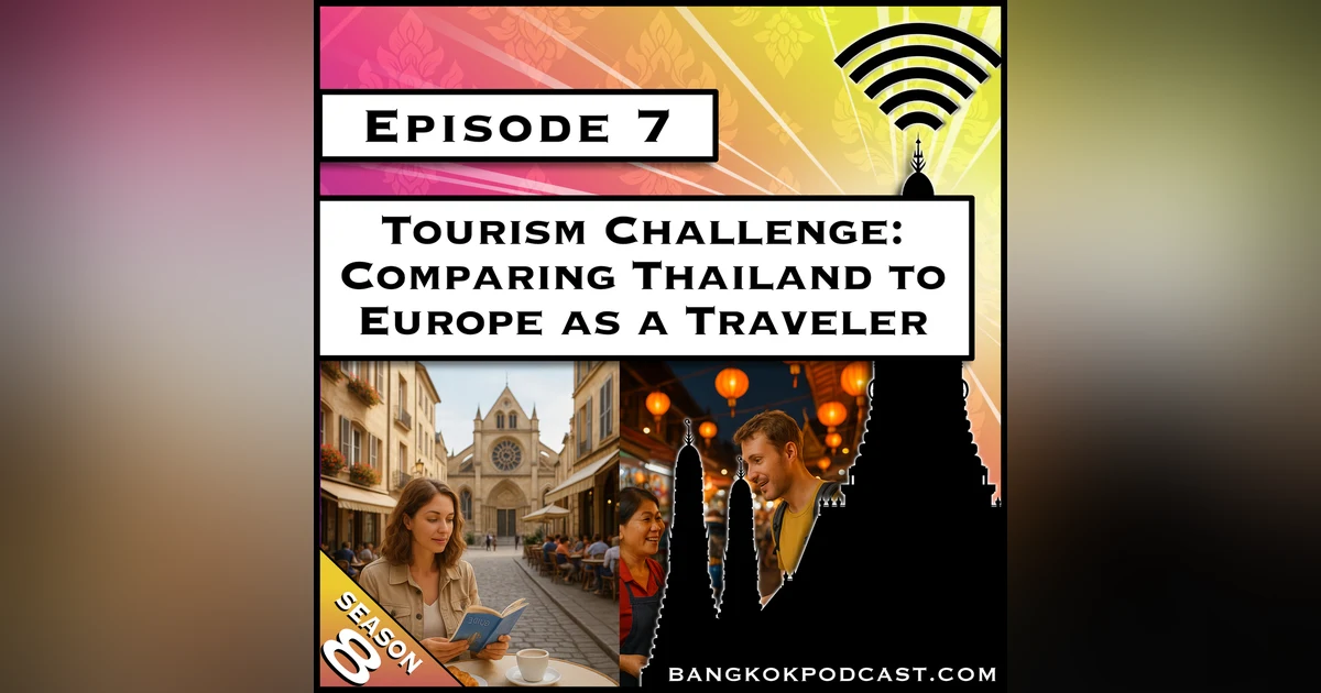 Tourism Challenge: Comparing Thailand to Europe as a Traveler [S8.E7]