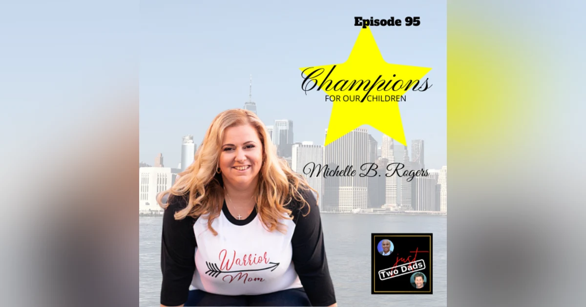 Episode 95: Michelle B. Rogers - Champions for Our Children
