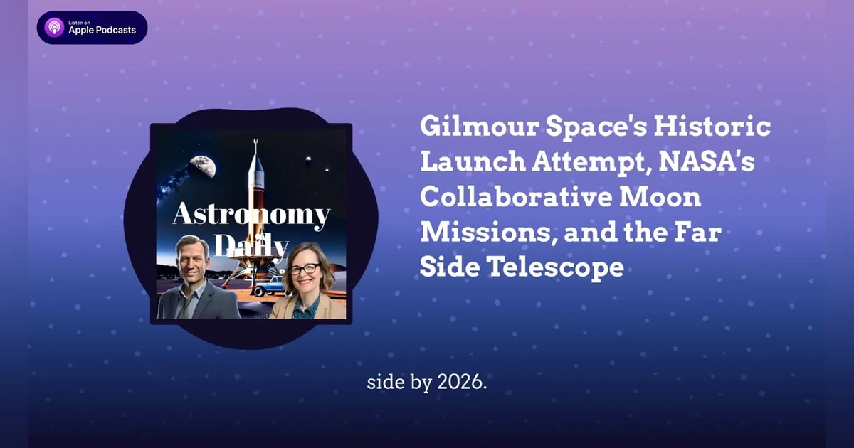 Gilmour Space’s Historic Launch Attempt, NASA’s Collaborative Moon Missions, and the Far Side...