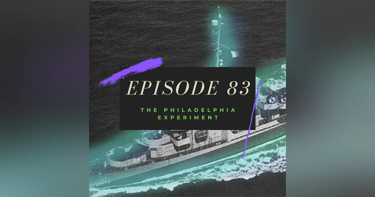 Ep. 83: The Philadelphia Experiment