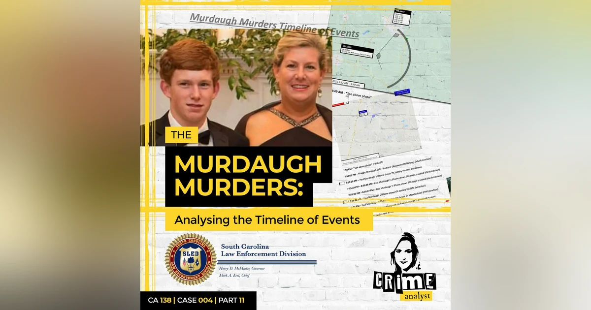 Ep 138: The Murdaugh Murders: Analysing the Timeline of Events cont. Part 11
