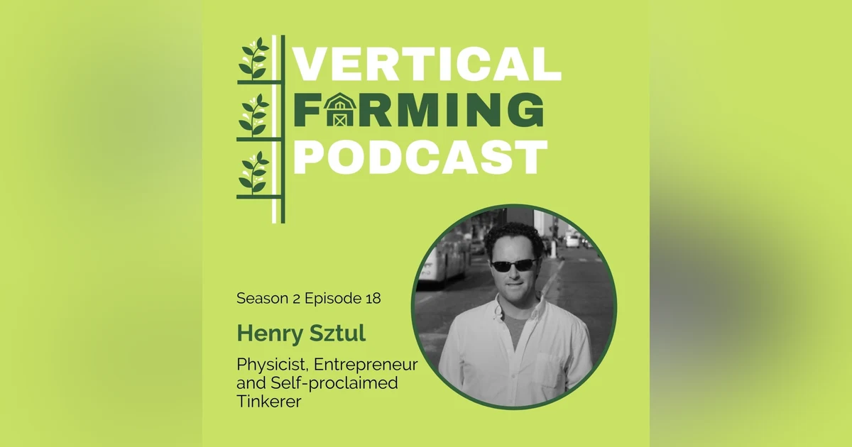 S2E18: Henry Sztul - Technology, R&D & Building Resilient Food Systems
