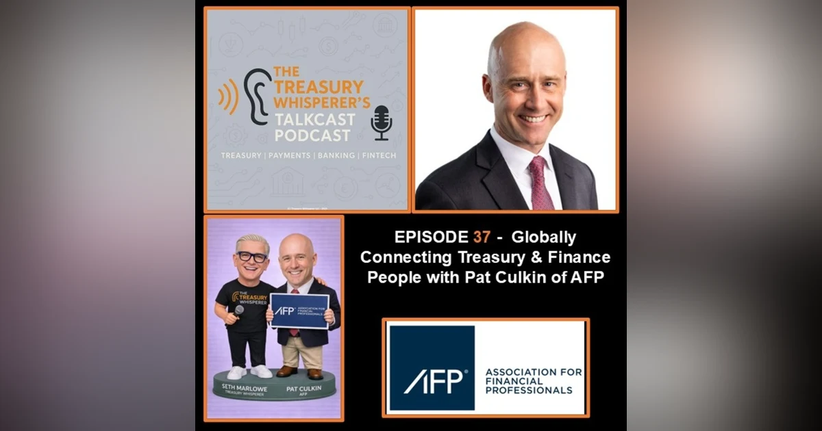 Episode 37 - Globally Connecting Treasury and Finance People with Pat Culkin (AFP)