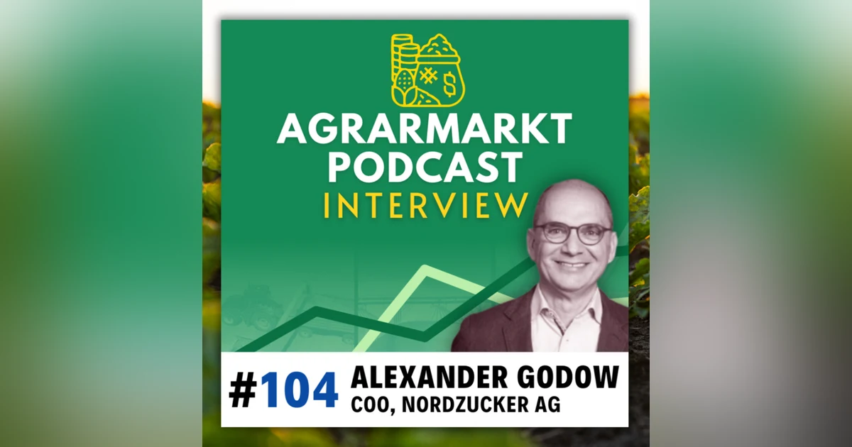 🍬🫛 Zuckermarkt & pflanzenbasierte Proteine mit Alexander Godow (COO Nordzucker AG)