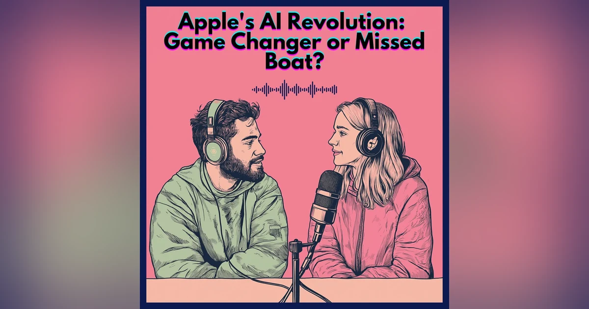 #25. Apple's AI Revolution:  Game Changer or Missed Boat?