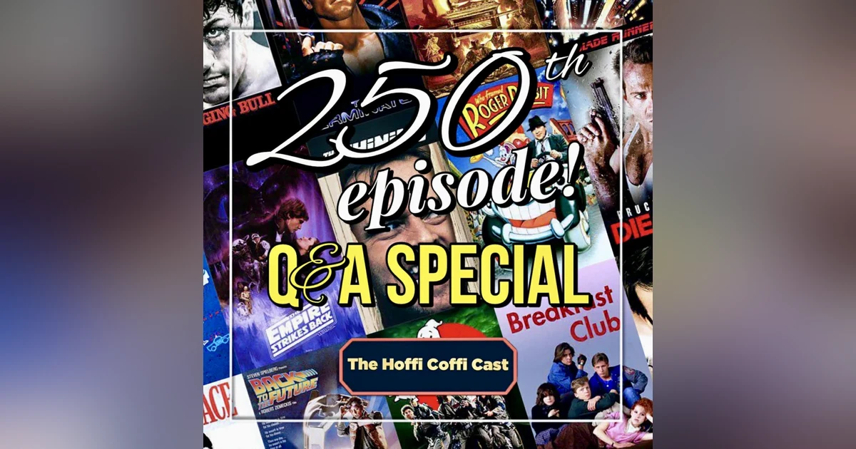 EPISODE 250 Q+A!