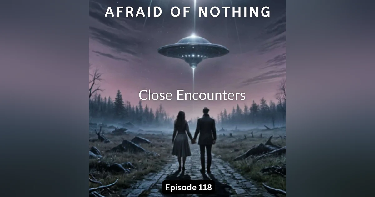 Afraid of Close Encounters