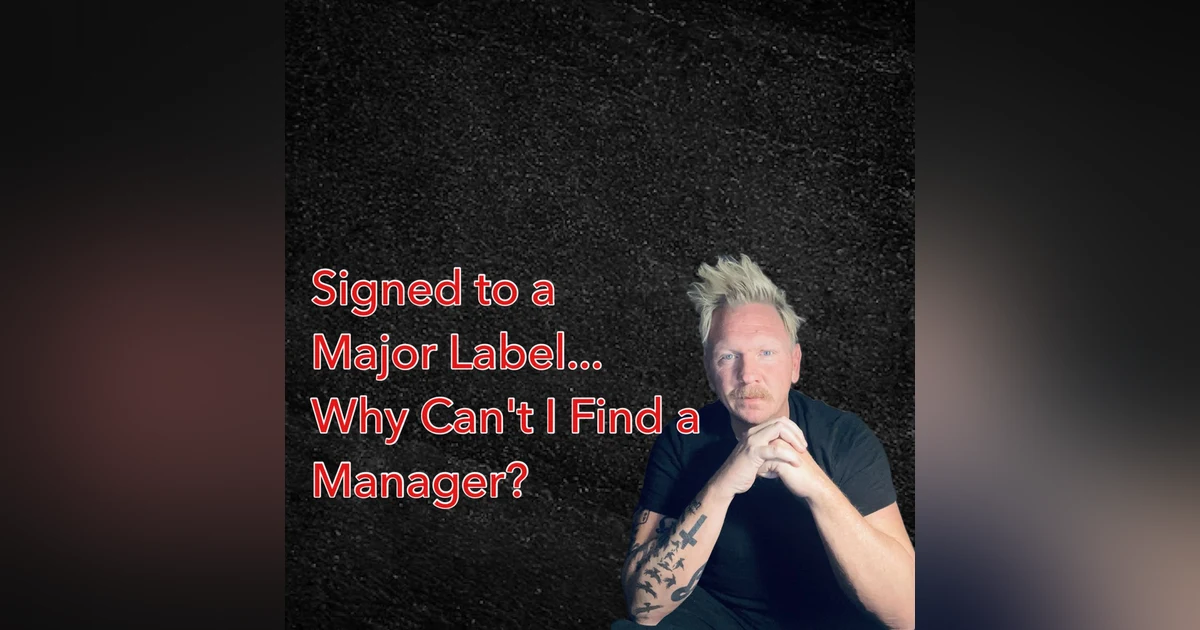 Signed to a Major Label... Why Can't I Find a Manager? || Music Business Newsletter with Matthew Rix