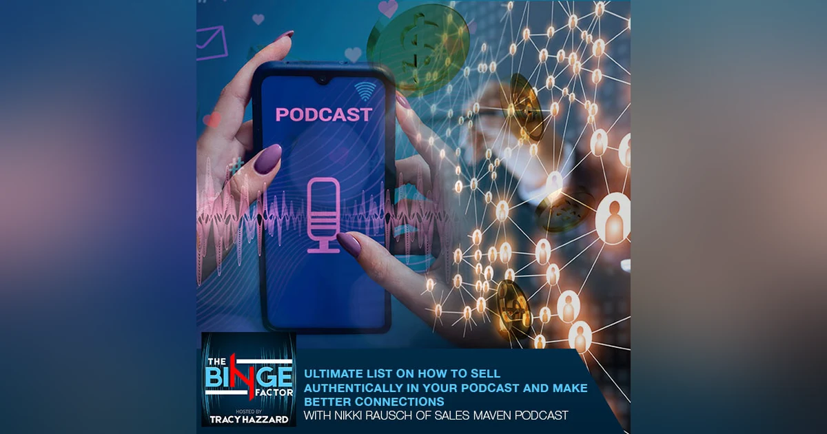 Ultimate List On How To Sell Authentically In Your Podcast And Make Better Connections With Nikki Rausch Of Sales Maven Podcast