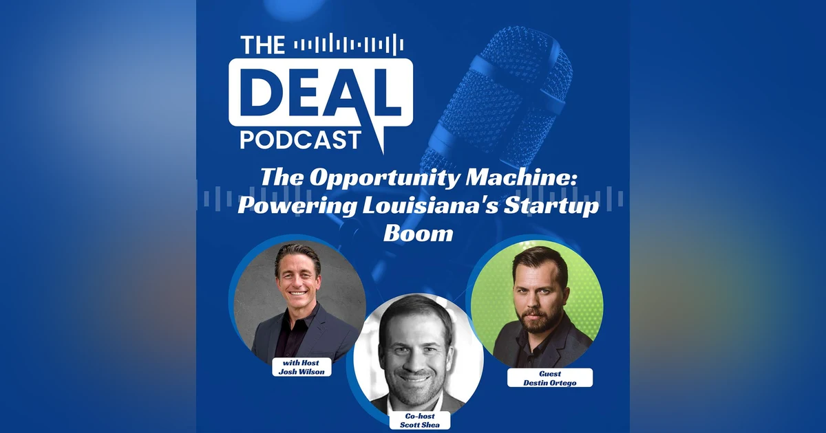 The Opportunity Machine: Powering Louisiana's Startup Boom — Destin Ortego